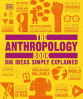 The Anthropology Book: Big Ideas Simply Explained cover image
