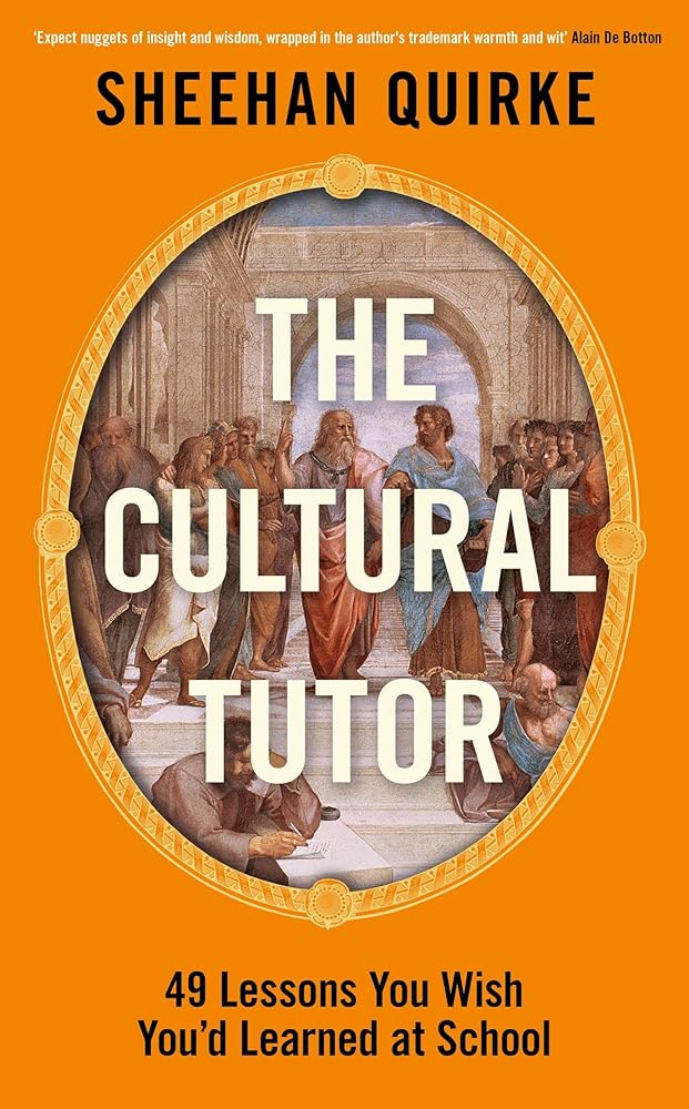 The Cultural Tutor: Forty-Nine Lessons You Wish You’d Learned at School cover image