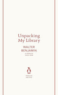 Walter Benjamin Unpacking My Library (Penguin Archives) /anglais cover image