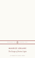 Maurice Leblanc The Escape of ArsEne Lupin (Penguin Archives) /anglais cover image