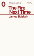 James Baldwin The Fire Next Time (Penguin Archives) /anglais cover image