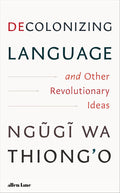 Decolonizing Language and Other Revolutionary Ideas cover image