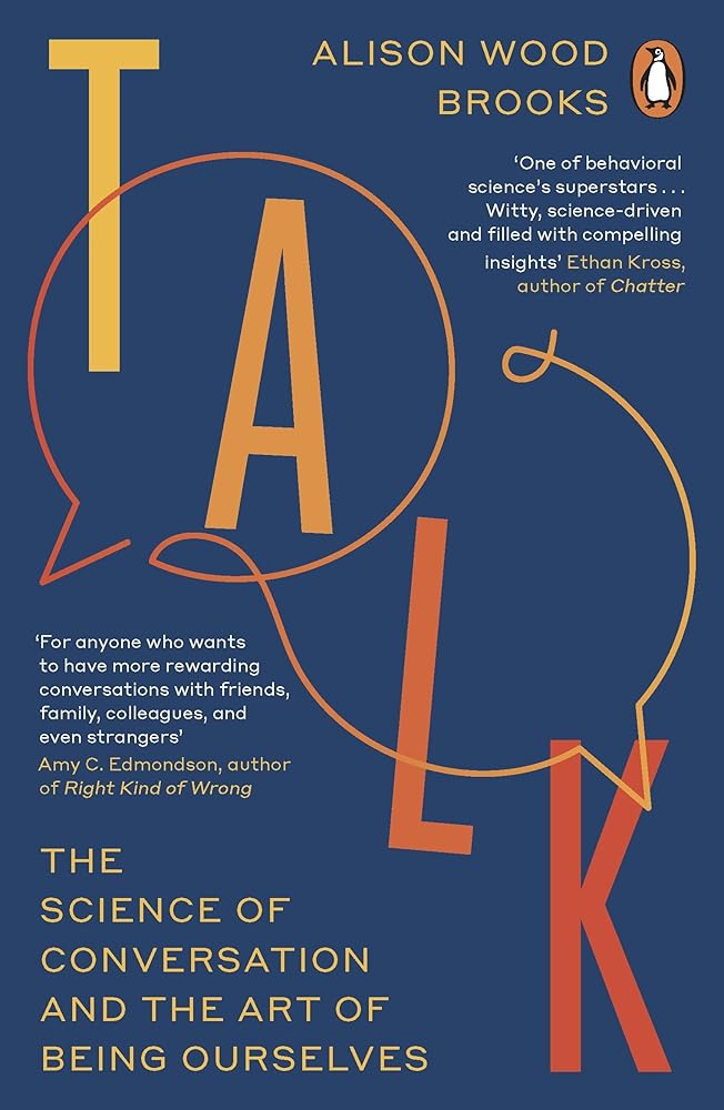 Talk: The Science of Conversation and the Art of Being Ourselves by Alison Wood Brooks book cover