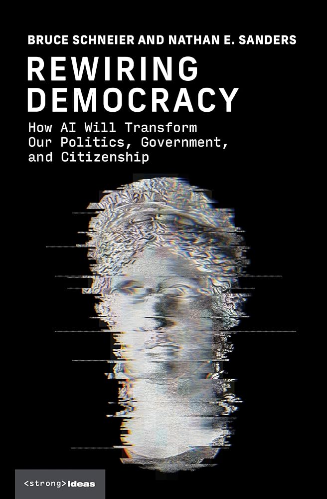 Rewiring Democracy: How AI Will Transform Our Politics, Government, and Citizenship by Bruce Schneier, Nathan E. Sanders book cover