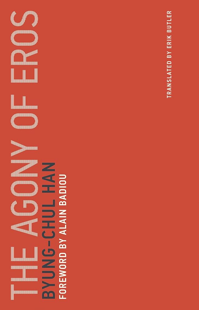 The Agony of Eros by Byung-Chul Han, Alain Badiou book cover