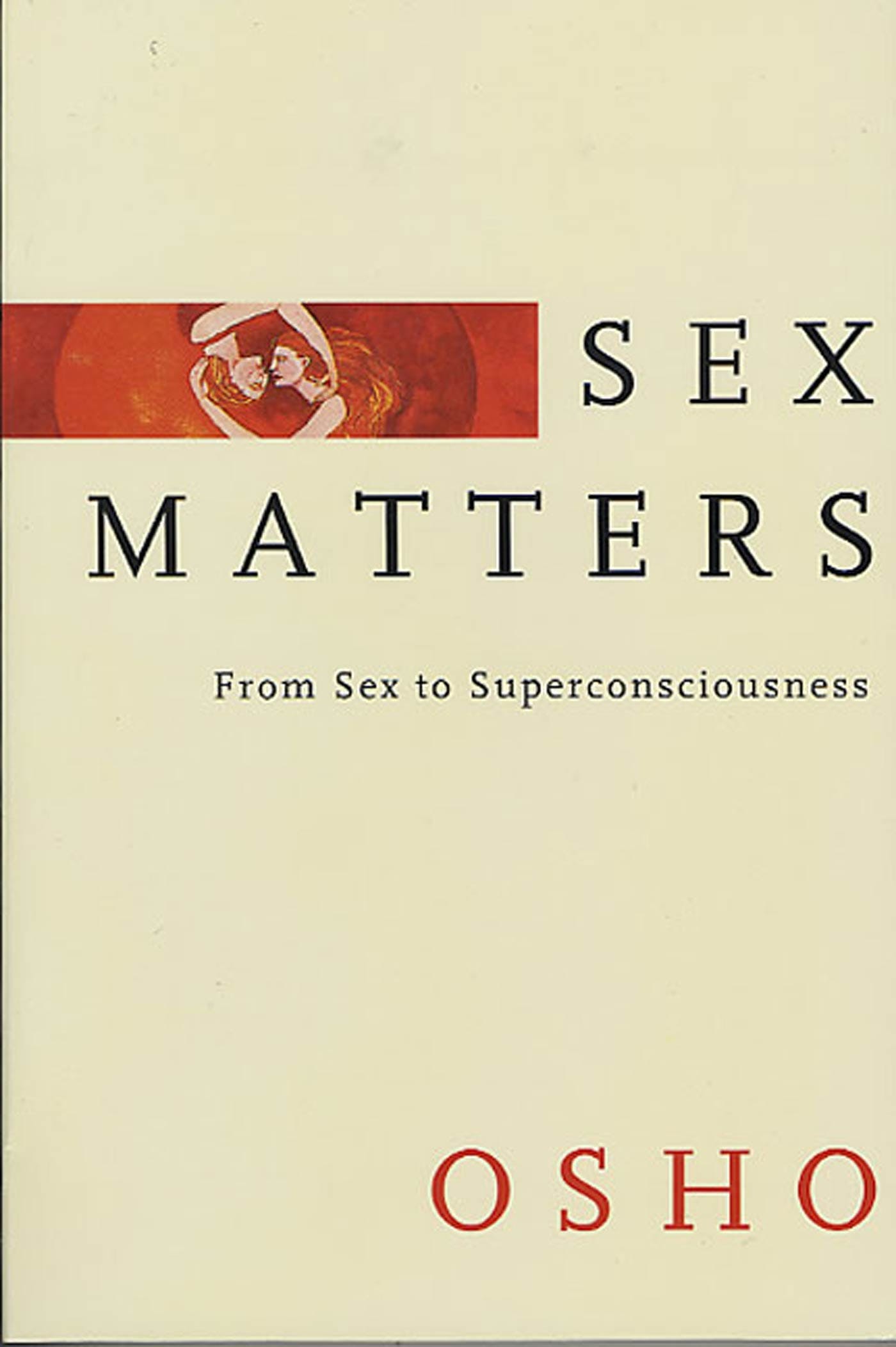 Sex Matters: From Sex to Superconsciousness Success