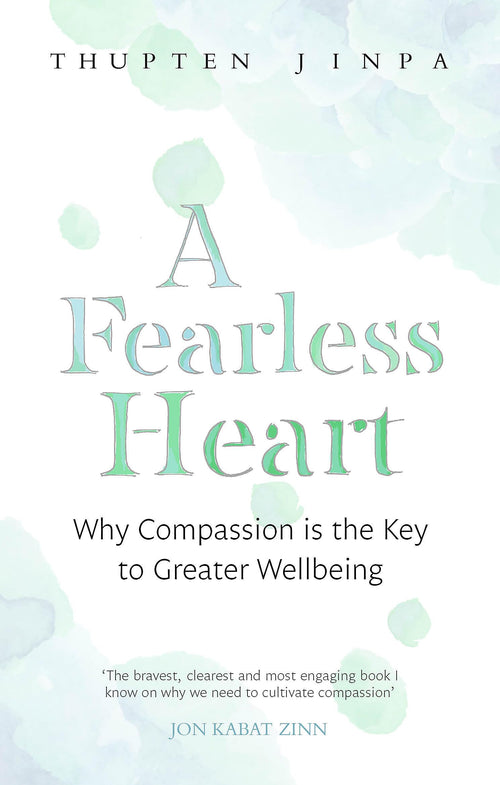 A Fearless Heart by Thupten Jinpa