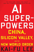 AI Superpowers: China, Silicon Valley, and the New World Order cover image