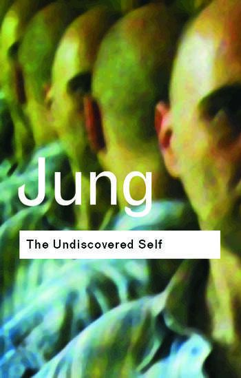 The Undiscovered Self Routledge Classics