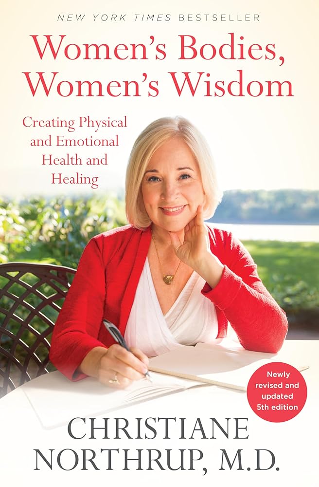 Women's Bodies, Women's Wisdom: Creating Physical and Emotional Health and Healing (Newly Updated and Revised 5th Edition) cover image