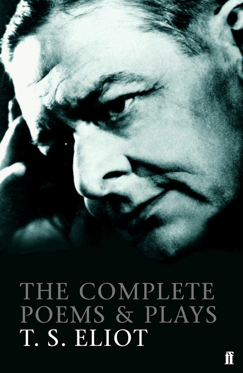The Complete Poems and Plays of T. S. Eliot by T.S. Eliot