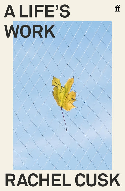 A life's Work by Rachel Cusk