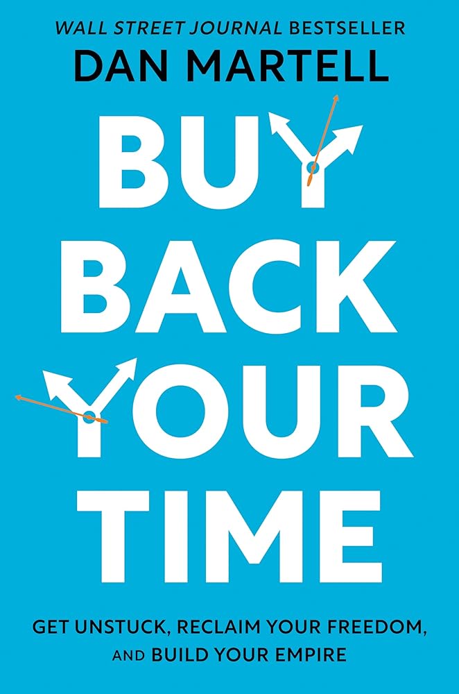 Buy Back Your Time: Get Unstuck, Reclaim Your Freedom, and Build Your Empire cover image