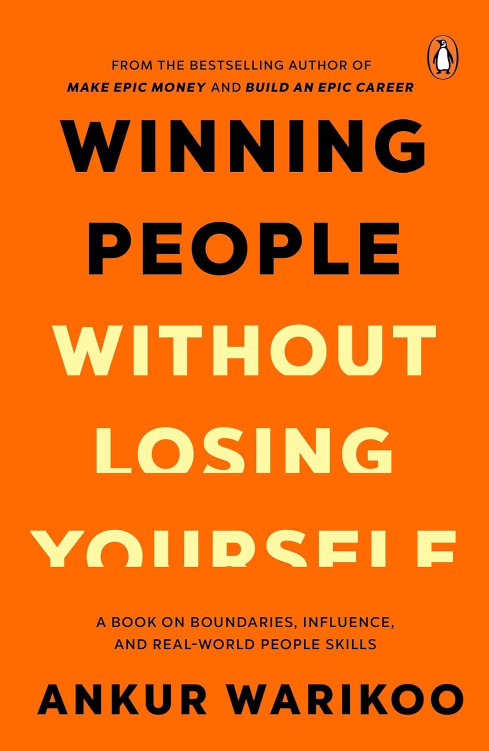 Winning People Without Losing Yourself by Ankur Warikoo
