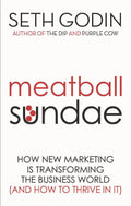 Meatball Sundae: How New Marketing is Transforming the Business World (and How to Thrive in It) by Seth Godin - 9780749929480 - Book Cover