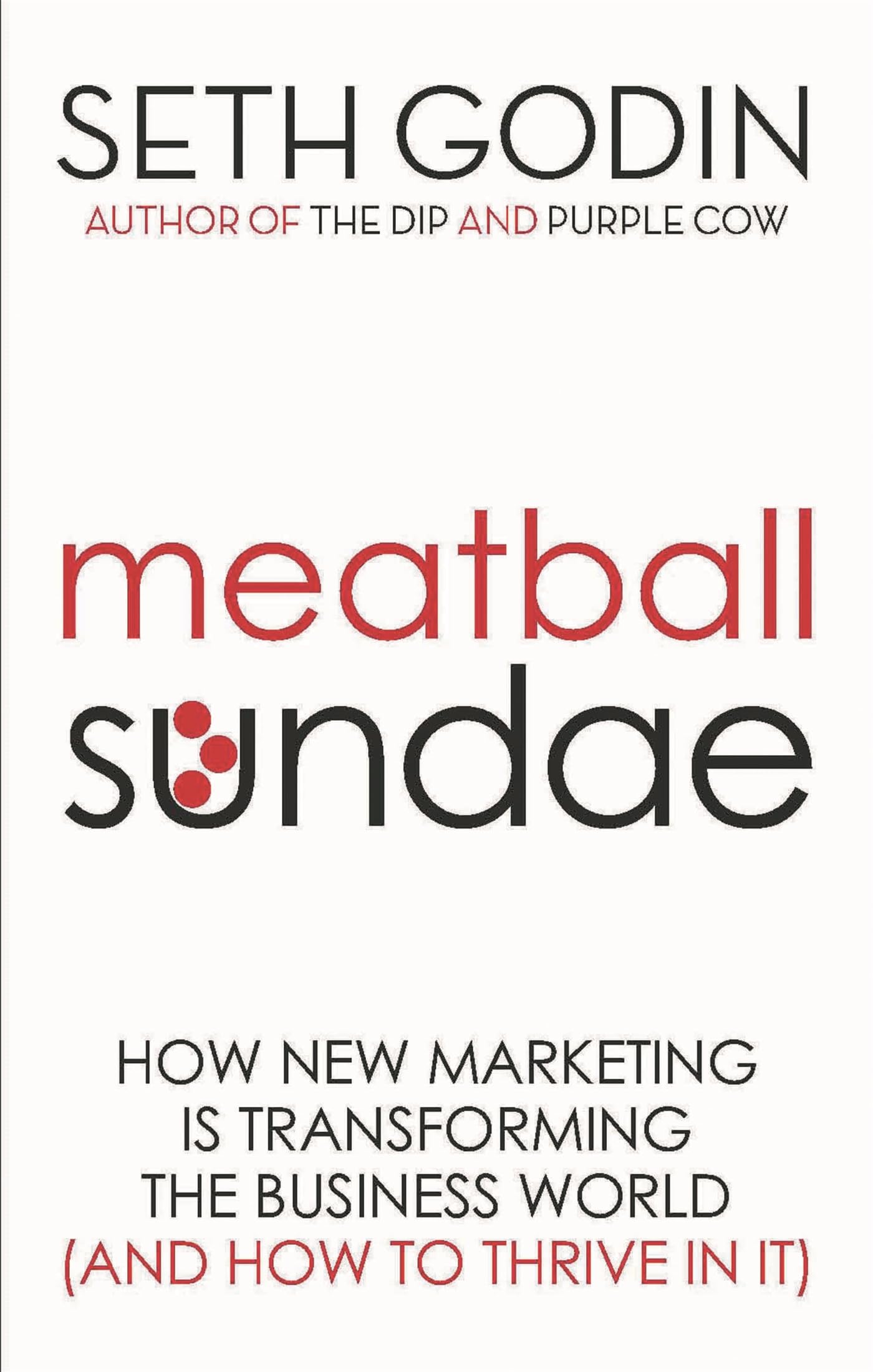 Meatball Sundae: How New Marketing is Transforming the Business World (and How to Thrive in It) by Seth Godin - 9780749929480 - Book Cover