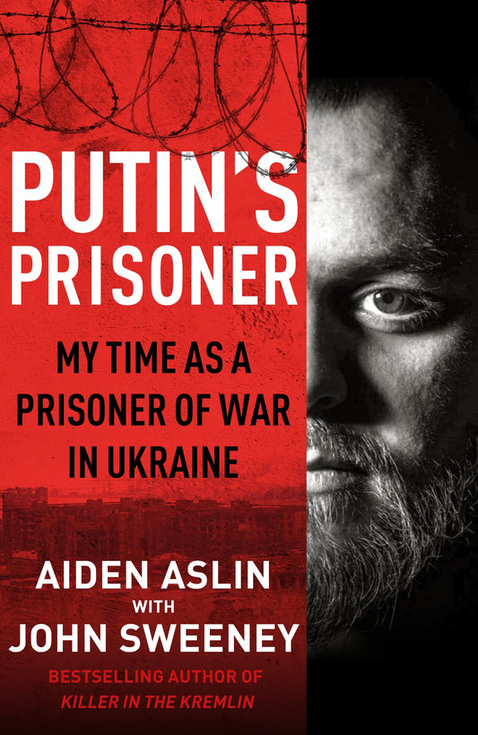 Putin's Prisoner: My Time as a Prisoner of War in Ukraine