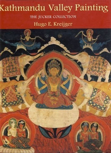 Kathmandu Valley Painting: The Jucker Collection by Hugo E. Kreijger