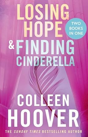 Losing Hope / Finding Cinderella Bind-up: A special bind-up edition featuring the second and third instalments in the beautifully emotional Hopeless series cover image