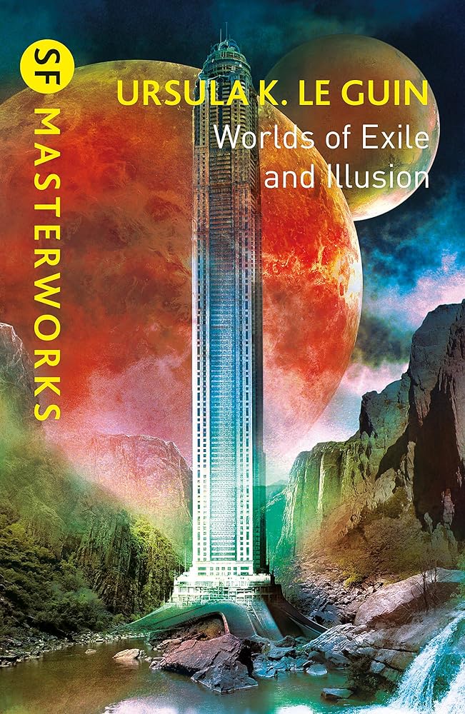 Worlds of Exile and Illusion: Rocannon's World, Planet of Exile, City of Illusions (S.F. MASTERWORKS) cover image