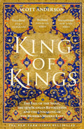 King of Kings: The Fall of the Shah, the 1979 Iranian Revolution and the Unmaking of the Modern Middle East cover image