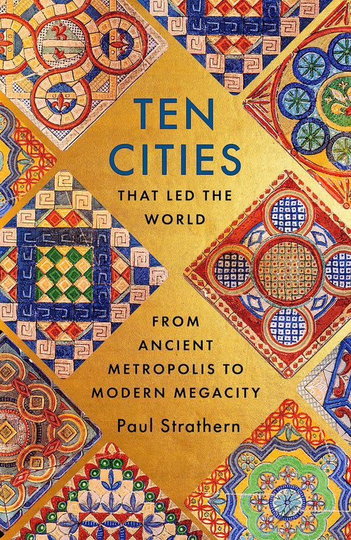 Ten Cities That Led the World by Paul Strathern