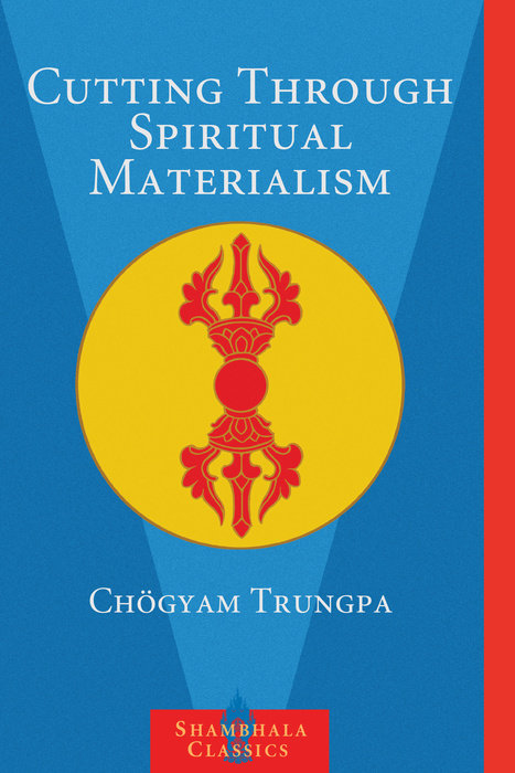 Cutting Through Spiritual Materialism Shambhala