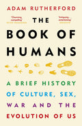 The Book of Humans: A Brief History of Culture, Sex, War and the Evolution of Us by Adam Rutherford - 9781780229089 - Book Cover