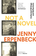Not a Novel by Jenny Erpenbeck
