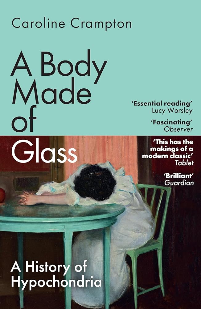 A Body Made of Glass: A History of Hypochondria cover image