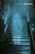 Ghost Stories: Selected and Introduced by Mark Gatiss Vintage Classics by E F Benson, Mark Gatiss book cover