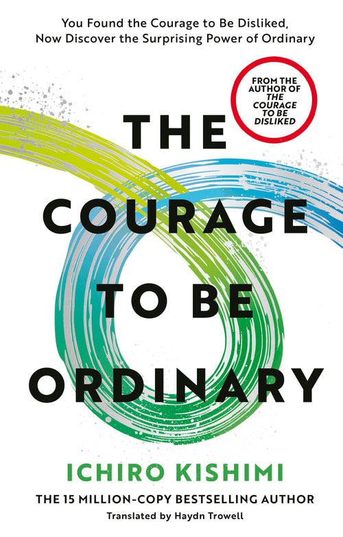 The Courage to Be Ordinary by Ichiro Kishimi