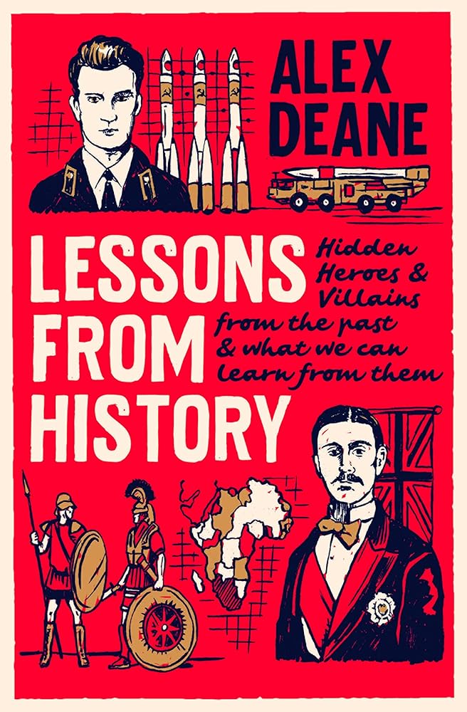 Lessons From History: Hidden heroes and villains of the past, and what we can learn from them cover image