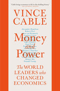 Money and Power: The World Leaders Who Changed Economics by Vince Cable - 9781786495112 - Book Cover