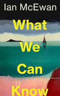 What we can know by Ian McEwan book cover