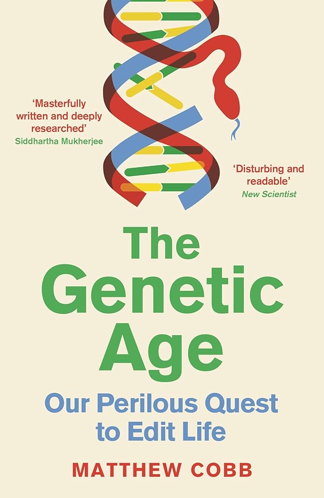 The Genetic Age: Our Perilous Quest To Edit Life cover image