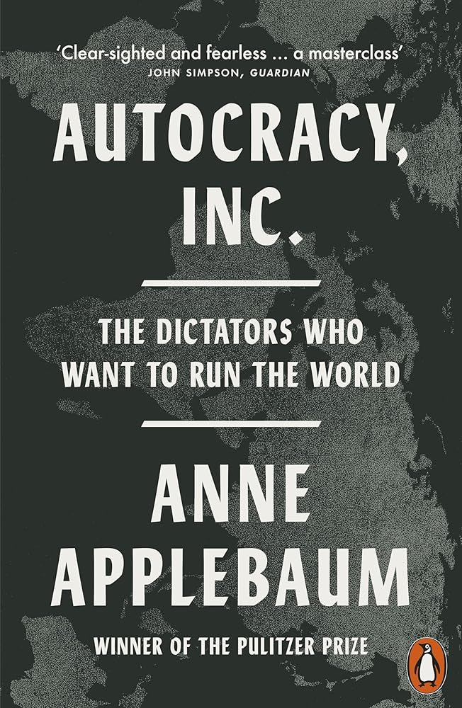 Autocracy, Inc: The Dictators Who Want to Run the World cover image