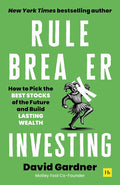 Rule Breaker Investing: How to Pick the Best Stocks of the Future and Build Lasting Wealth cover image