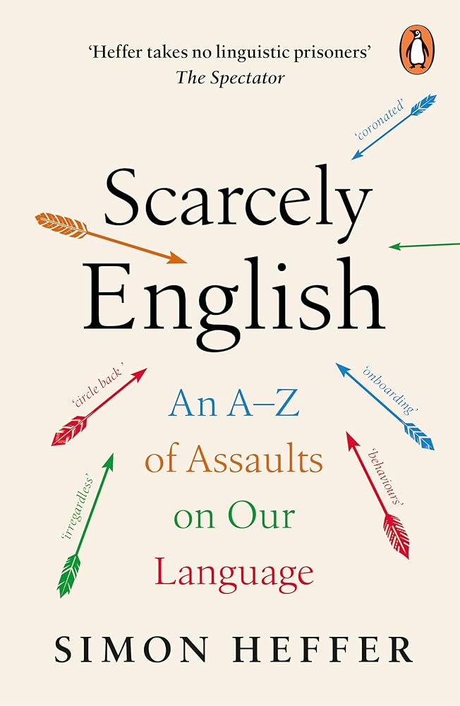 Scarcely English: An A to Z of Assaults On Our Language cover image