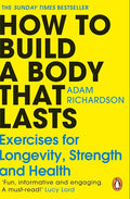 How To Build a Body That Lasts: The Sunday Times bestselling fitness and stretching guide for long term health and wellbeing cover image