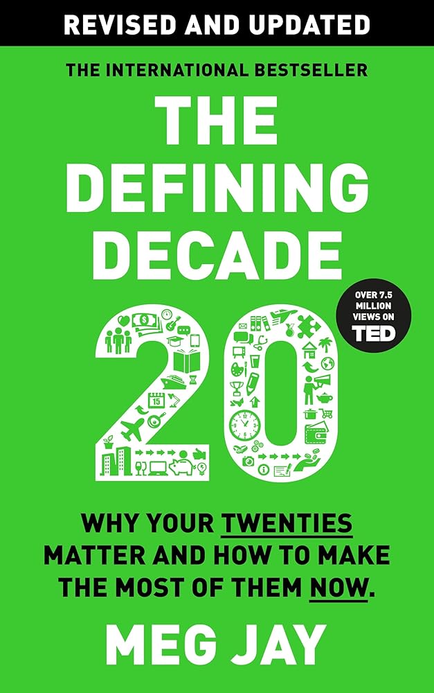 The Defining Decade: Why Your Twenties Matter and How to Make the Most of Them Now cover image