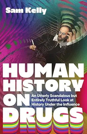 Human History on Drugs: An Utterly Scandalous but Entirely Truthful Look at History Under the Influence cover image