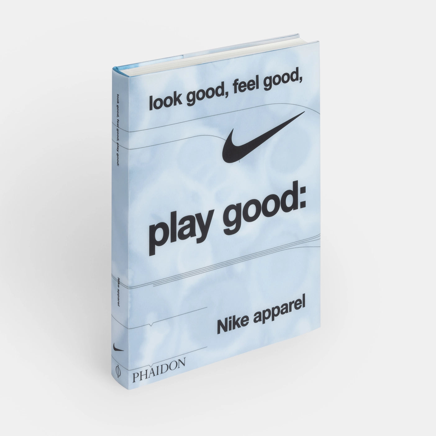 Look Good, Feel Good, Play Good Phaidon Press