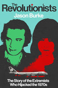 The Revolutionists: The Story of the Extremists Who Hijacked the 1970s cover image