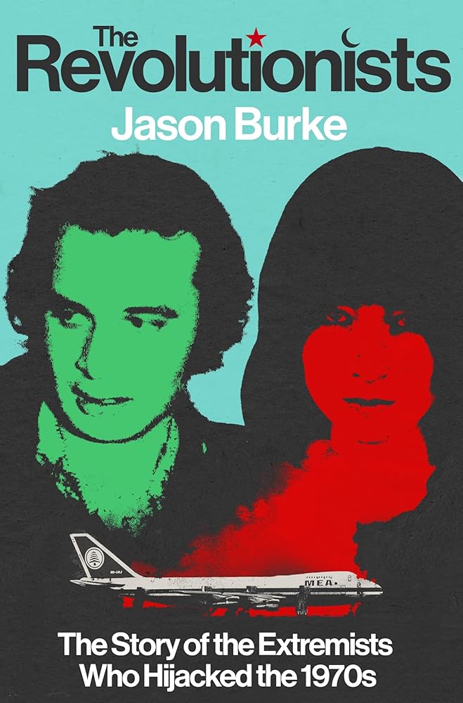 The Revolutionists: The Story of the Extremists Who Hijacked the 1970s cover image