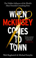 When McKinsey Comes to Town: The Hidden Influence of the World's Most Powerful Consulting Firm - 9781847926258 - Book Cover