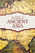 The History of Ancient Asia by Meredith MacArdle - 9781849311625 - Book Cover