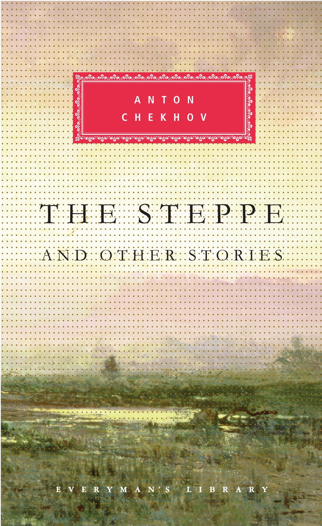 The Steppe and Other Stories Everyman's Library