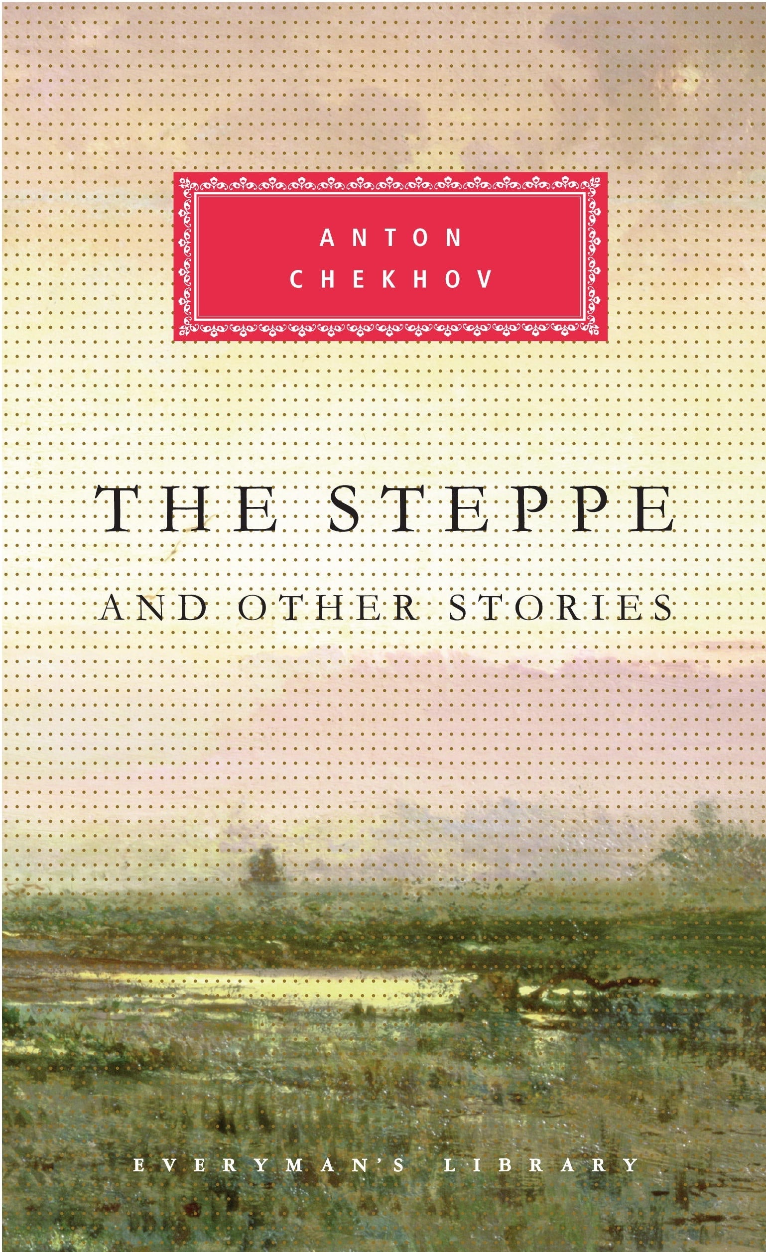The Steppe and Other Stories Everyman's Library