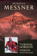 The Crystal Horizon : Everest - The First Solo Ascent The Crowood Press Ltd